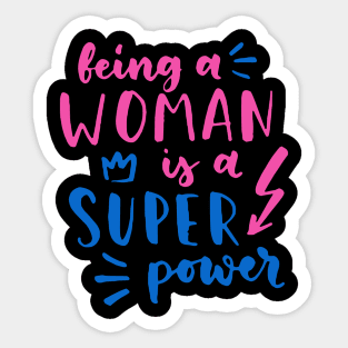 Being A Woman Is A Super Power Feminism Women Sticker